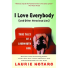 I Love Everybody (and Other Atrocious Lies): True Tales of a Loudmouth Girl - Paperback