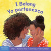 I Belong / Yo Pertenezco: A Board Book about Being Part of a Family and a Group / Un Libro Sobre Formar Parte de Una Familia Y Un Grupo - Board Book
