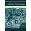 The Fall and Recapture of Detroit in the War of 1812: In Defense of William Hull - Hardcover