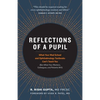 Reflections of a Pupil: What Your Med School and Ophthalmology Textbooks Can't Teach You (But What Your Mentors, Colleagues and Patients Will) - Paperback