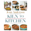 Kiln to Kitchen: Favorite Recipes from Beloved North Carolina Potters - Hardcover