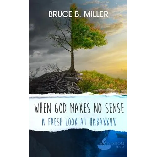 When God Makes No Sense: A Fresh Look at Habakkuk - Paperback