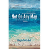 Not On Any Map: One Virgin Island, Two Catastrophic Hurricanes, and the True Meaning of Paradise - Paperback