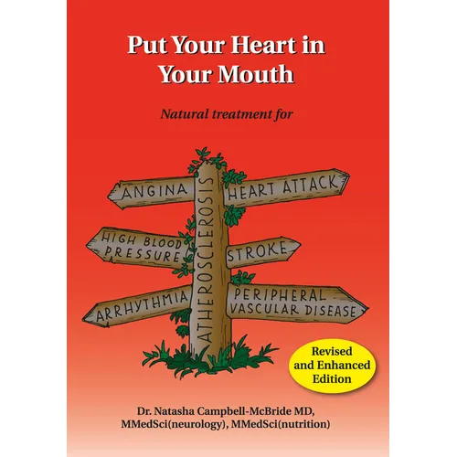 Put Your Heart in Your Mouth: Natural Treatment for Atherosclerosis, Angina, Heart Attack, High Blood Pressure, Stroke, Arrhythmia, Peripheral Vascula - Paperback