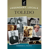 Legendary Locals of Toledo - Paperback