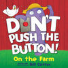Don't Push the Button: On the Farm - Board Book