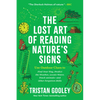 The Lost Art of Reading Nature's Signs: Use Outdoor Clues to Find Your Way, Predict the Weather, Locate Water, Track Animals - And Other Forgotten Ski - Paperback