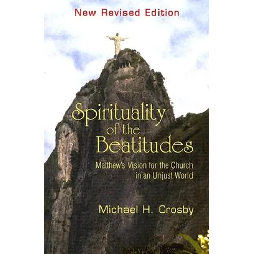 Spirituality of the Beatitudes: Matthew's Vision for the Church in an Unjust World - Paperback
