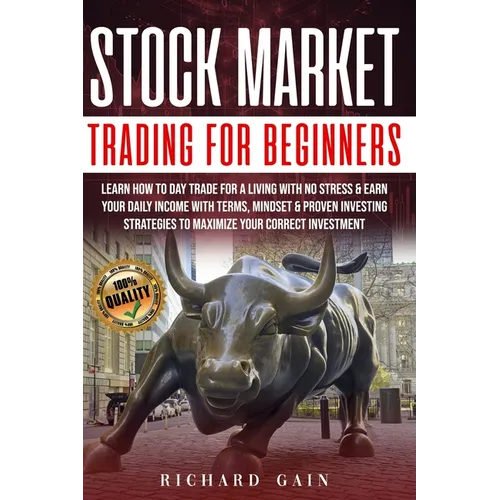 Stock Market Trading For Beginners: Learn how to day trade for a living with no stress & earn your daily income with Terms, mindset & proven investing - Paperback