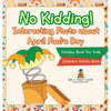 No Kidding! Interesting Facts about April Fool's Day - Holiday Book for Kids Children's Holiday Books - Hardcover
