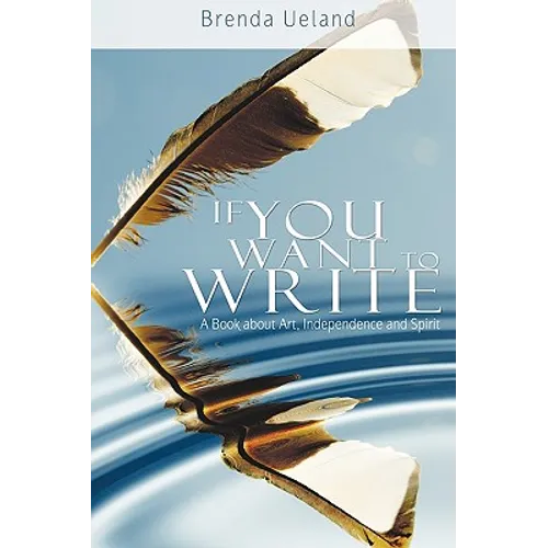 If You Want to Write: A Book about Art, Independence and Spirit - Hardcover