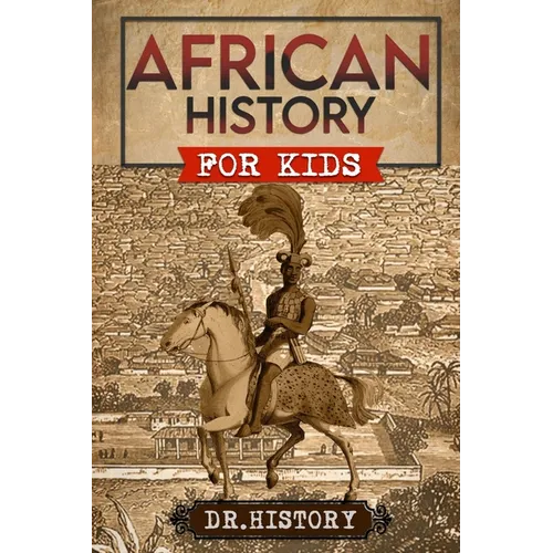 African History: The Mother Continent: A Fascinating History Of The Beautiful And Embattled Continent Of Africa - Paperback