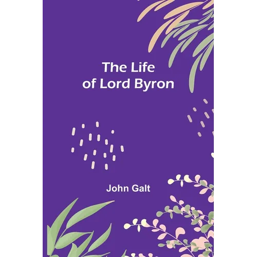 The Life of Lord Byron - Paperback