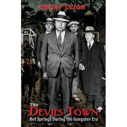 The Devil's Town: Hot Springs During the Gangster Era - Paperback
