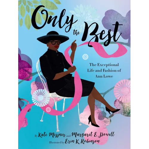 Only the Best: The Exceptional Life and Fashion of Ann Lowe - Hardcover