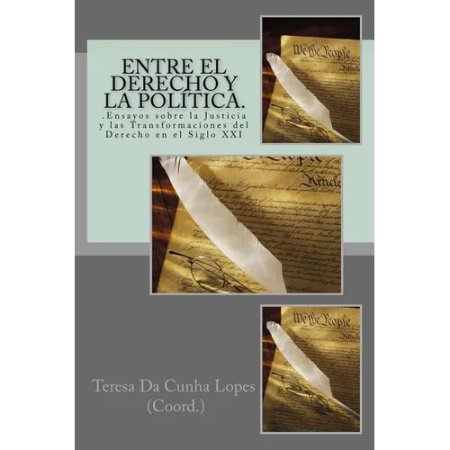 Entre el Derecho y la Politica. .Ensayos sobre la Justicia y las Transformaciones del Derecho en el Siglo XXI - Paperback
