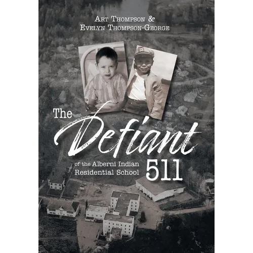 The Defiant 511 of the Alberni Indian Residential School - Hardcover