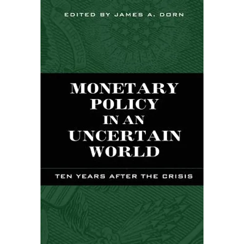 Monetary Policy in an Uncertain World: Ten Years After the Crisis - Paperback