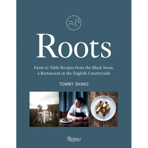 Roots: Farm to Table Recipes from the Black Swan, a Restaurant in the English Countryside - Hardcover