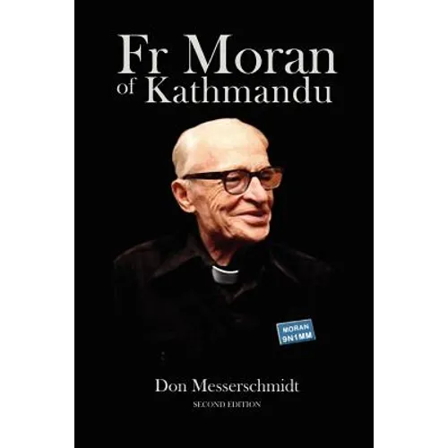 Fr Moran of Kathmandu: Pioneer Priest, Educator and Ham Radio Voice of the Himalayas - Paperback