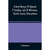 A Brief Memoir Of Deborah P. Smedley, Late Of Willistown, Chester County, Pennsylvania - Paperback