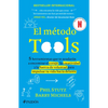 El Método Tools: Cinco Herramientas Que Te Ayudarán a Encontrar El Coraje, La Creatividad Y La Fuerza de Voluntad Para Impulsar Tu Vida Hacia Delante - Paperback