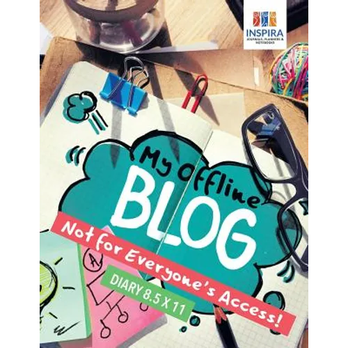 My Offline Blog Not for Everyone's Access! Diary 8.5 x 11 - Paperback