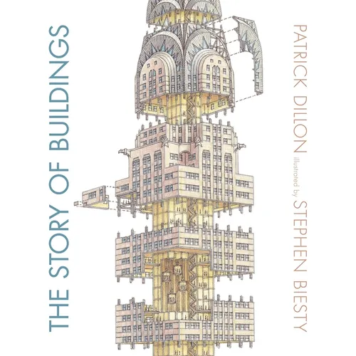 The Story of Buildings: From the Pyramids to the Sydney Opera House and Beyond - Hardcover