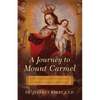 A Journey to Mount Carmel: A Nine-Day Preparation for Investiture in the Brown Scapular of Our Lady - Paperback