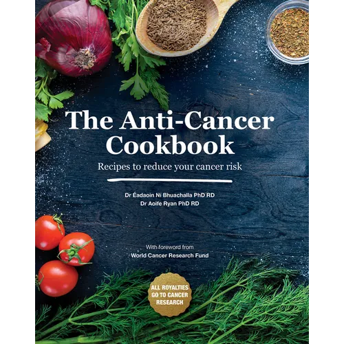 The Anti-Cancer Cookbook: Recipes to Reduce Your Cancer Risk - Hardcover