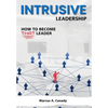 Intrusive Leadership, How to Become THAT Leader - Hardcover