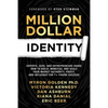 Million Dollar Identity: Experts, CEOs, and Entrepreneurs Share How to Build, Monetize, and Scale Your Market Authority, Profit, and Influence for 7+ - Paperback