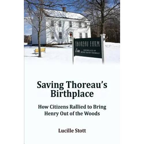 Saving Thoreau's Birthplace: How Citizens Rallied to Bring Henry Out of the Woods - Paperback