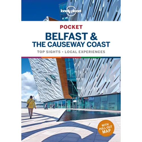Lonely Planet Pocket Belfast & the Causeway Coast: Discover Twice the Region in Half the Time Top Sights Maps & Walking Tours Covers Cathedral Quarter - Paperback