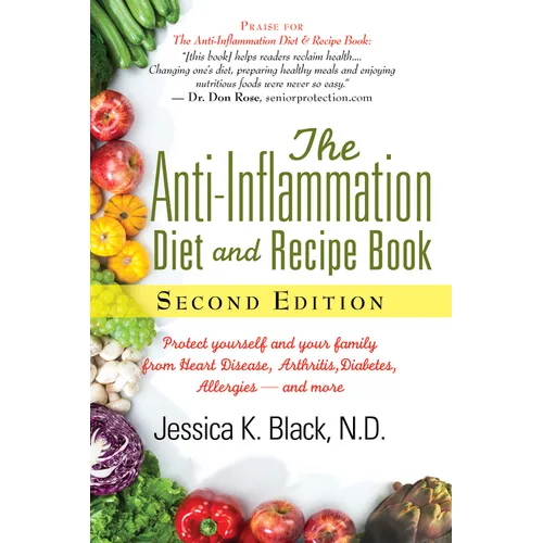 The Anti-Inflammation Diet and Recipe Book, Second Edition: Protect Yourself and Your Family from Heart Disease, Arthritis, Diabetes, Allergies, --And - Paperback