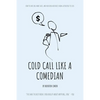 Cold Call Like a Comedian - Paperback
