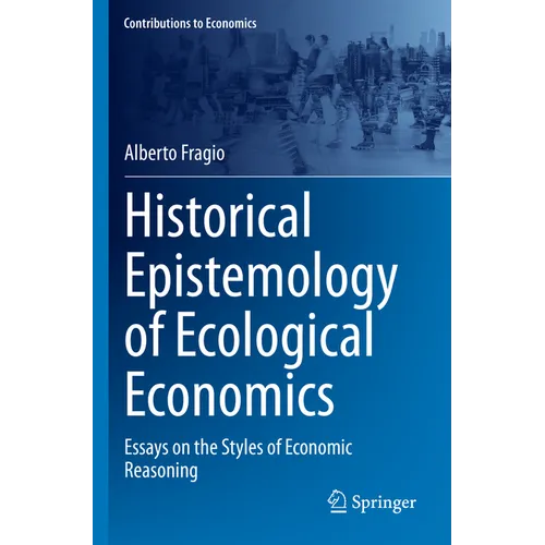 Historical Epistemology of Ecological Economics: Essays on the Styles of Economic Reasoning - Paperback