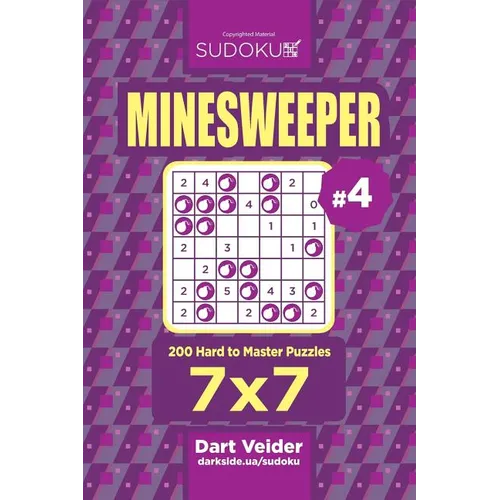 Sudoku Minesweeper - 200 Hard to Master Puzzles 7x7 (Volume 4) - Paperback