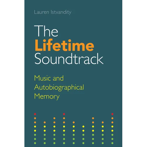The Lifetime Soundtrack: Music and Autobiographical Memory - Paperback