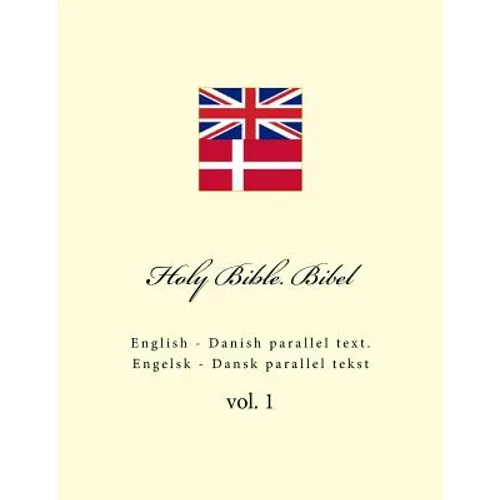 Holy Bible. Bibel: English - Danish Parallel Text. Engelsk - Dansk Parallel Tekst - Paperback