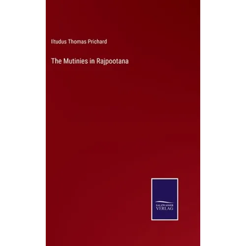 The Mutinies in Rajpootana - Hardcover