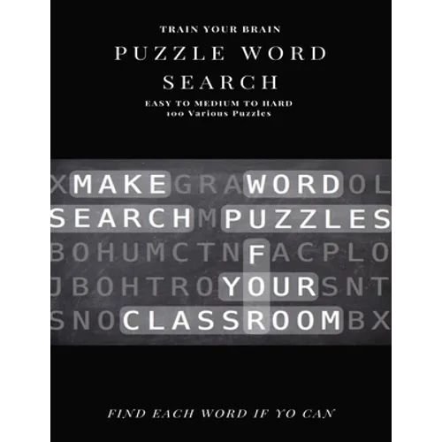 Train Your Brain Puzzle Word Search Easy to Medium to Hard 100 Various Puzzles Find Each Word If Yo Can: Word Search Puzzle Book for Adults, large pri - Paperback