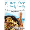 Gluten-Free and Family Friendly: Gluten-free, family-approved recipes to please your palate - and your budget! - Paperback