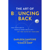 The Art of Bouncing Back: Find Your Flow to Thrive at Work and in Life -- Any Time You're Off Your Game - Hardcover