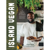 Island Vegan: 75 Flavorful Recipes from the Caribbean: Jamaica, Trinidad, Haiti, Dominican Republic & More - Hardcover