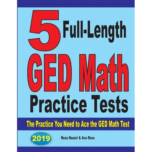 5 Full-Length GED Math Practice Tests: The Practice You Need to Ace the GED Math Test - Paperback
