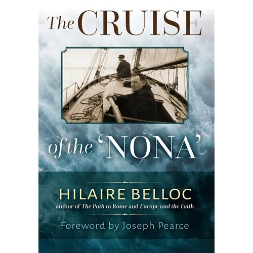 The Cruise of the Nona: The Story of a Cruise from Holyhead to the Wash, with Reflections and Judgments on Life and Letters, Men and Manners - Hardcover