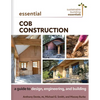 Essential Cob Construction: A Guide to Design, Engineering, and Building - Paperback
