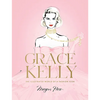 Grace Kelly: The Illustrated World of a Fashion Icon - Hardcover