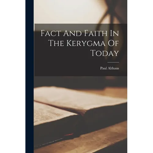 Fact And Faith In The Kerygma Of Today - Paperback